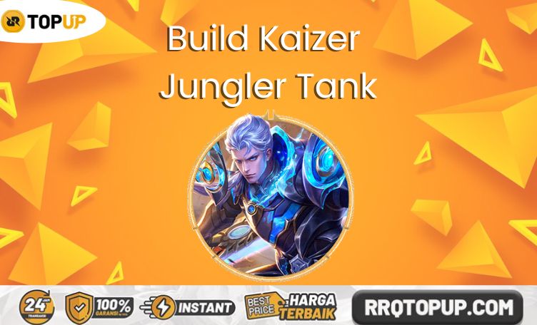 Build Kaizer Jungler Tank Terkuat