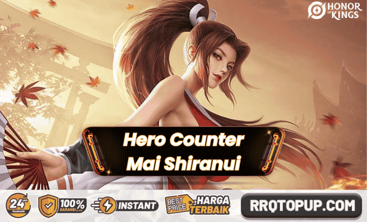 Hero Counter Mai Shiranui Honor of Kings