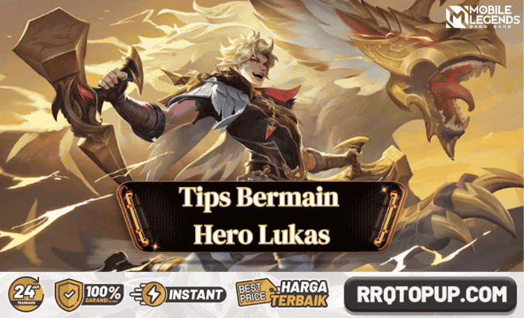 Tips Bermain Lukas Mobile Legends