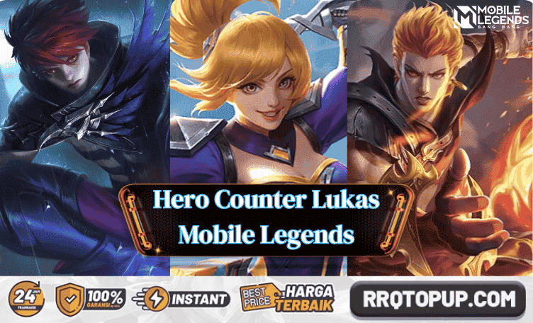 Hero Counter Lukas Mobile Legends