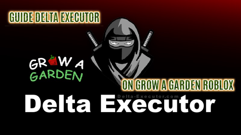 Delta Executor Grow a Garden