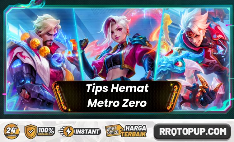 Tips Hemat Metro Zero Mobile Legends