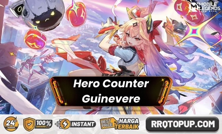 Hero Counter Guinevere Mobile Legends