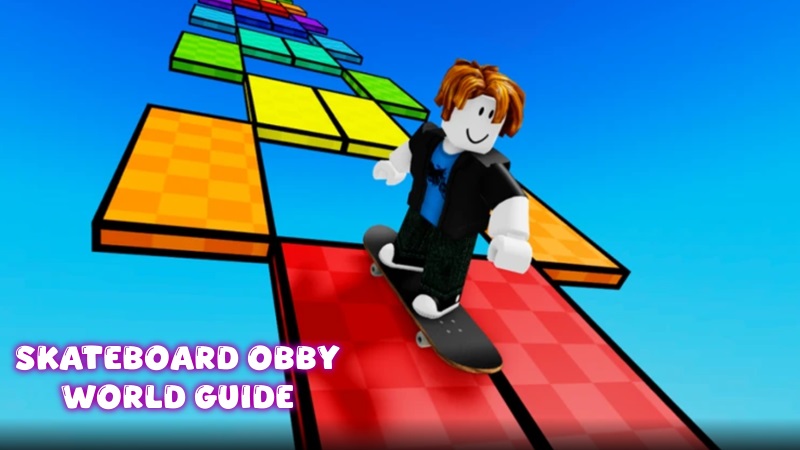 Skateboard Obby World Guide