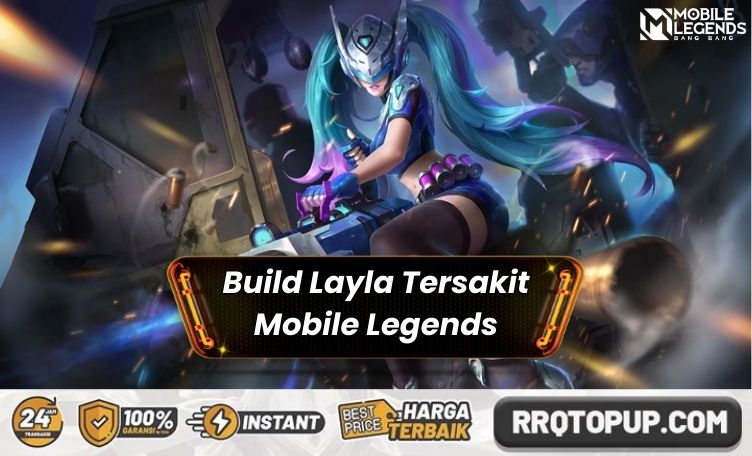 Build Layla Tersakit Mobile Legends